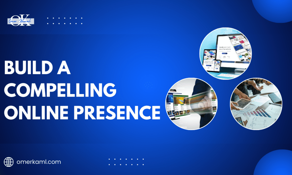 Build a compelling online presence
